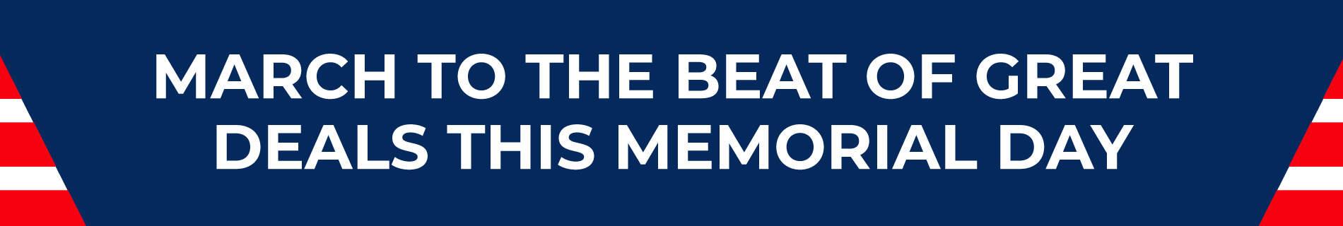 March to the beat of great deals this memorial day!