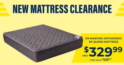 New Mattress Clearance. Dr Marvins Orthopedic RX Queen Mattress only $329.99. Comp Value $629.99