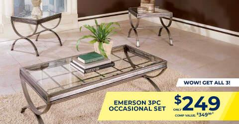 Wow you get all 3! Emerson 3PC Occasional Set only 249. Comp Value $349.99.
