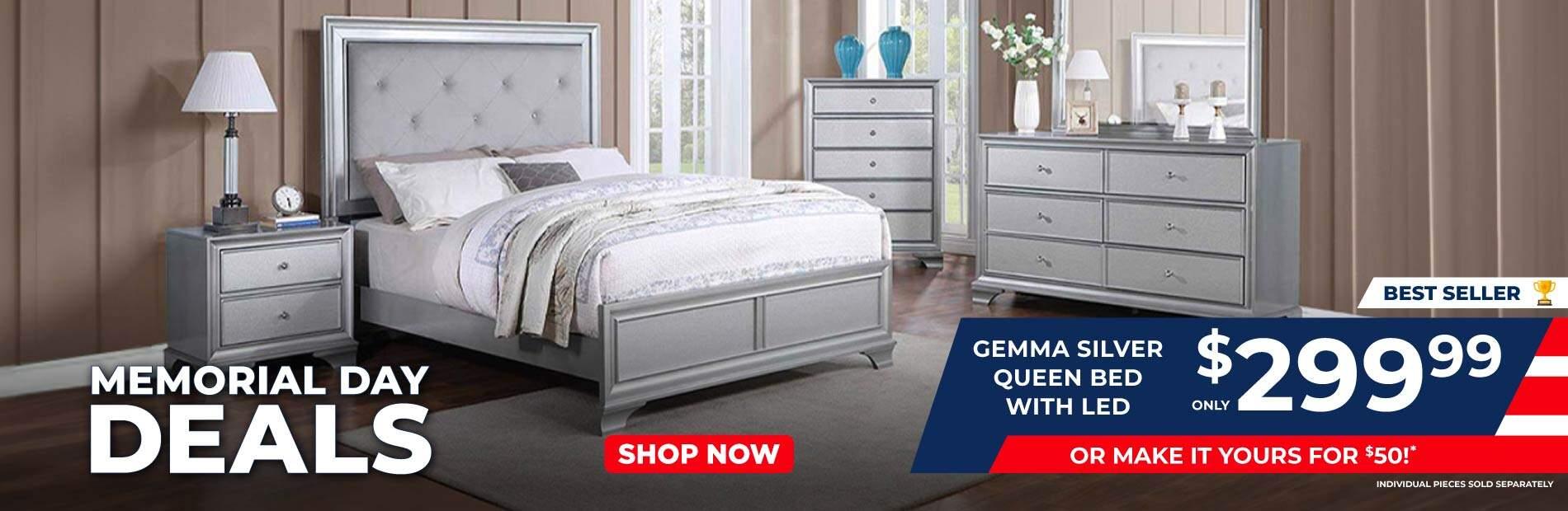 Memorial Day Deals. Best Seller! Gemma Silver Queen bed with LED. Only 299.99 or make it yours for 50.00.Individual pieces sold separetly.