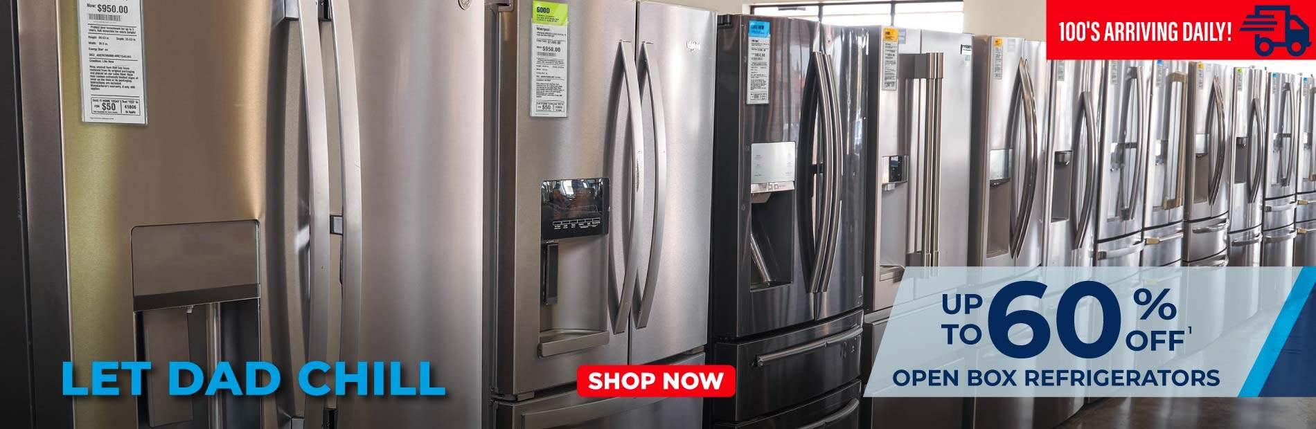 Let Dad Chill up to 60% off open box refrigerators. 100's arriving daily. Shop Now.