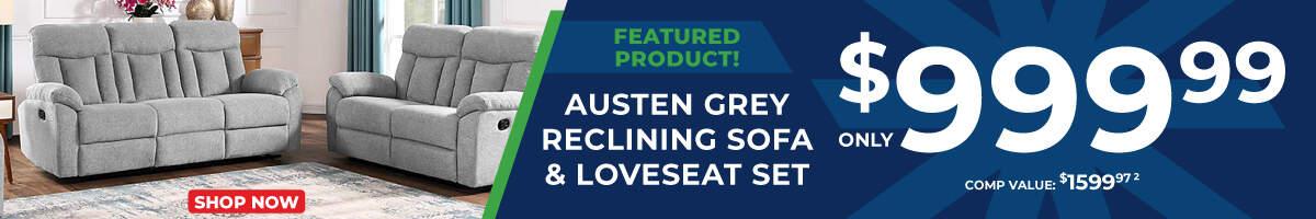 Austen Grey Reclining Sofa & Loveseat Set Only $999.99. Comp Value $1,599.97.2.