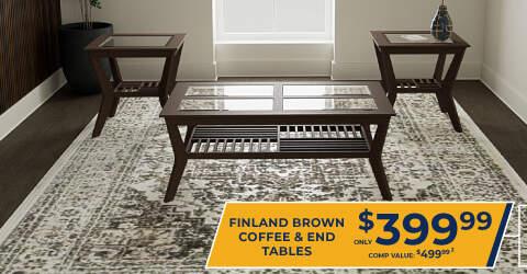 Finland Brown Coffee and End tables only $399.99 Comp Value 499.99. 2