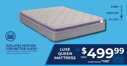 Firm. Medium. Plush. Isolates motion for better sleep. Independent coil flexing helps reduce partner motion. Luxe queen mattress only 499.99. Comp value 1199.2.