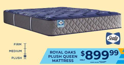 Firm. Medium. Plush. Selay. Royal oaks plush queen mattress only 899.99. Comp value 1249.99.2