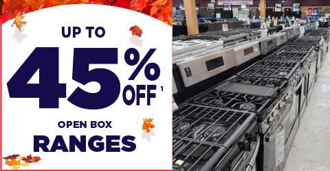 up to 45% off 1 open box ranges