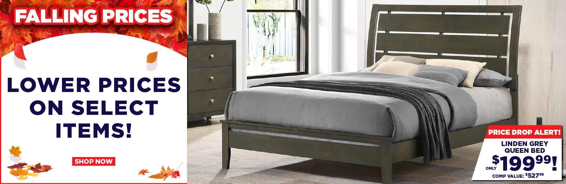 Falling Prices. Lower Prices on select items! Shop Now. Price Drop Alert! Lacy Grey Queen Bed only $199.99! comp value $527.98